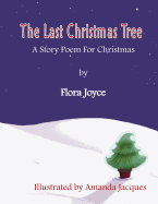 The Last Christmas Tree: A Christmas Story-Poem
