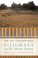 The Last Civilized Place: Sijilmasa and Its Saharan Destiny