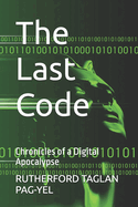 The Last Code: Chronicles of a Digital Apocalypse