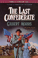 The Last Confederate - Morris, Gilbert