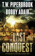 The Last Conquest: A Dystopian Society in a Post Apocalyptic World
