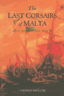 The Last Corsairs of Malta: An Incredible True Story