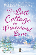 The Last Cottage on Pinewood Lane: A Small Town Christmas Romance