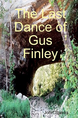 The Last Dance Of Gus Finley - Sparks, John