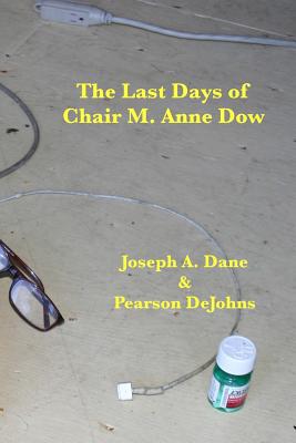 The Last Days of Chair M. Anne Dow - Dane, Joseph a, and Dejohns, Pearson