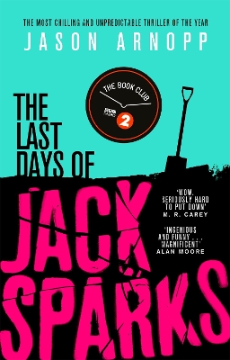 The Last Days of Jack Sparks: The most chilling and unpredictable thriller of the year - Arnopp, Jason