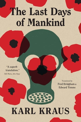 The Last Days of Mankind: The Complete Text - Kraus, Karl, and Bridgham, Fred (Translated by), and Timms, Edward (Translated by)