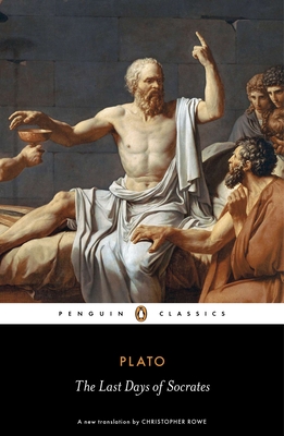 The Last Days of Socrates - Plato, and Tarrant, Harold (Introduction by), and Rowe, Christopher (Translated by)
