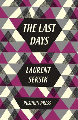 The Last Days - Seksik, Laurent, and Naffis-Sahely, Andr (Translated by)