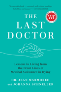 The Last Doctor: Lessons in Living from the Front Lines of Medical Assistance in Dying