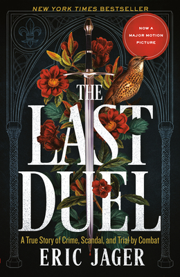 The Last Duel: A True Story of Crime, Scandal, and Trial by Combat - Jager, Eric