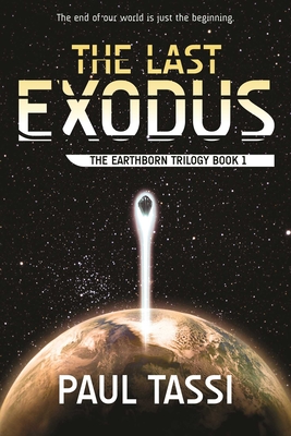 The Last Exodus: The Earthborn Trilogy, Book 1 - Tassi, Paul