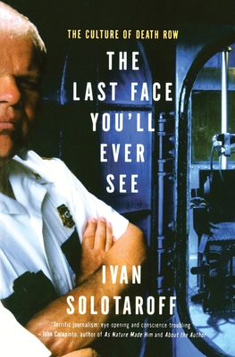 The Last Face You'll Ever See: The Culture of Death Row - Solotaroff, Ivan