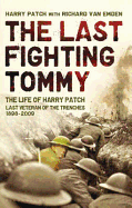 The Last Fighting Tommy: The Life of Harry Patch, the Oldest Surviving Veteran of the Trenches