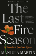 The Last Fire Season: A Personal and Pyronatural History