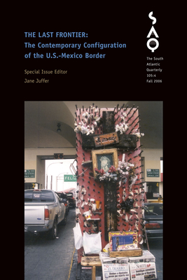 The Last Frontier: The Contemporary Configuration of the U.S.-Mexico Border Volume 105 - Juffer, Jane