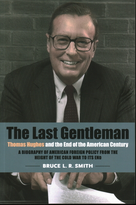 The Last Gentleman: Thomas Hughes and the End of the American Century - Smith, Bruce