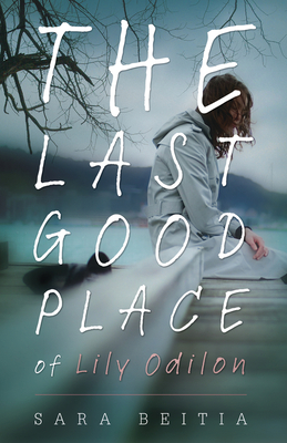 The Last Good Place of Lily Odilon - Beitia, Sara