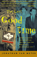 The Last Good Time: Skinny D'Amato, the Notorious 500 Club, and the Rise and Fall of Atlantic City - Van Meter, Jonathan