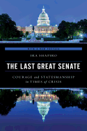 The Last Great Senate: Courage and Statesmanship in Times of Crisis