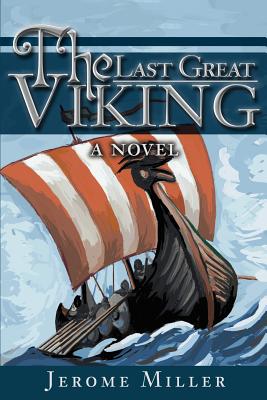 The Last Great Viking - Miller, Jerome