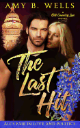 The Last Hit: All's Fair in Love and Politics Book One