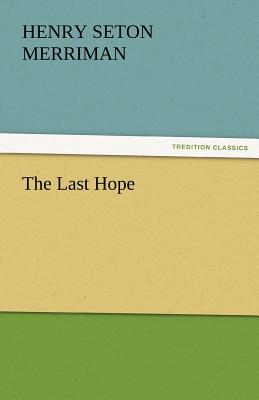 The Last Hope - Merriman, Henry Seton