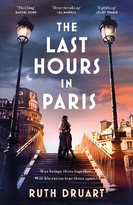 The Last Hours in Paris: A powerful, moving and redemptive story of wartime love and sacrifice for fans of historical fiction - Druart, Ruth