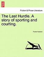 The Last Hurdle: A Story of Sporting and Courting