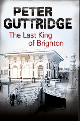 The Last King of Brighton - Guttridge, Peter