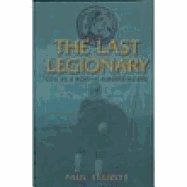 The Last Legionary: Life as a Roman Soldier