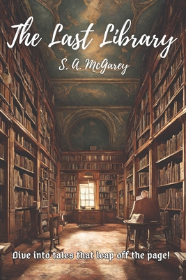 The Last Library - McGarey, Taylor Brooke (Contributions by), and McGarey, S a