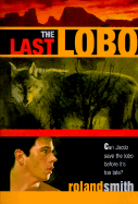 The Last Lobo - Smith, Roland