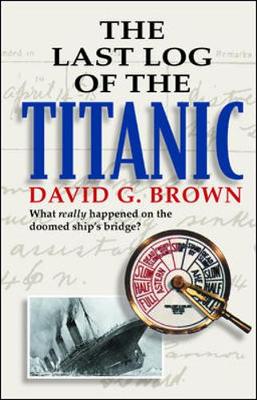 The Last Log of the Titanic - Brown, David G