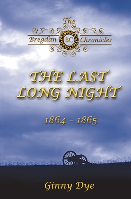 The Last, Long Night (#5 in the Bregdan Chronicles Historical Fiction Romance Series) - Dye, Ginny