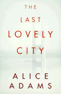 The Last Lovely City: Stories
