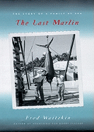 The Last Marlin: The Story of a Family at Sea - Waitzkin, Fred, and James, Lloyd (Read by)