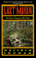 The Last Mayan: An Alan Graham Mystery - Shuman, Malcolm