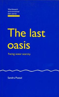 The Last Oasis: Facing Water Scarcity - Postel, Sandra