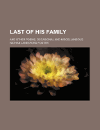 The Last of His Family: And Other Poems, Occasional and Miscellaneous