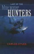 The Last of the Blue Water Hunters