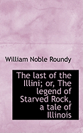 The Last of the Illini; Or, the Legend of Starved Rock, a Tale of Illinois