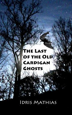 The Last of the Old Cardigan Ghosts - Mathias, Idris