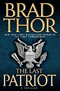 The Last Patriot: A Thriller - Thor, Brad