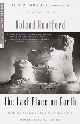 The Last Place on Earth: Scott and Amundsen's Race to the South Pole, Revised and Updated - Huntford, Roland, and Theroux, Paul (Introduction by)