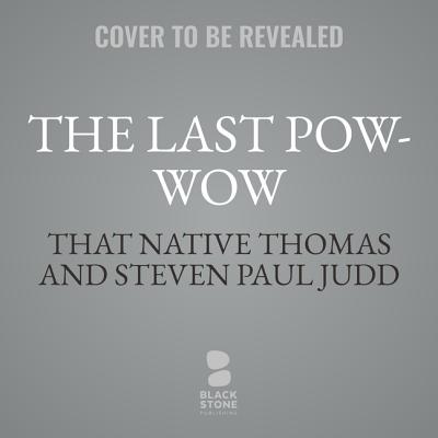 The Last Pow-Wow - That Native Thomas (Read by), and Judd, Steven Paul