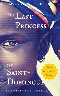 The Last Princess of Saint-Domingue - St Claire, Michelle