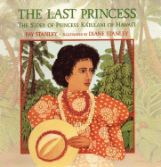 The Last Princess: The Story of Princess Kaiulani of Hawaii - Stanley, Fay