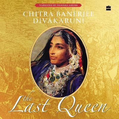 The Last Queen - Divakaruni, Chitra Banerjee