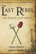 The Last Rebel: After Bosworth: Lovell Fights on
